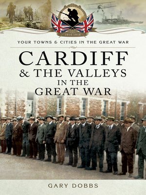 cover image of Cardiff & the Valleys in the Great War